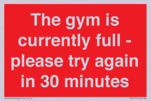 The gym is currently full - please try again in 30 minutes